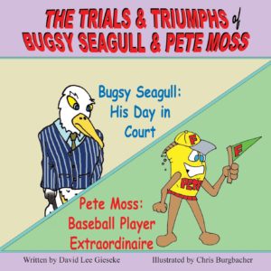 The Trials & Triumphs of Bugsy Seagull & Pete Moss